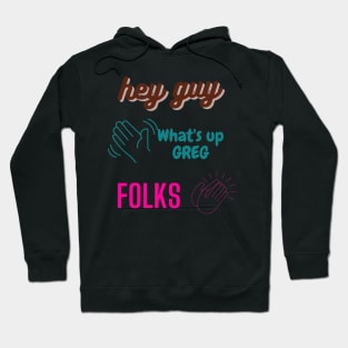 danny gonzalez, drew gooden, kurtis conner. hey guy, folk, what's up greg funny design Hoodie